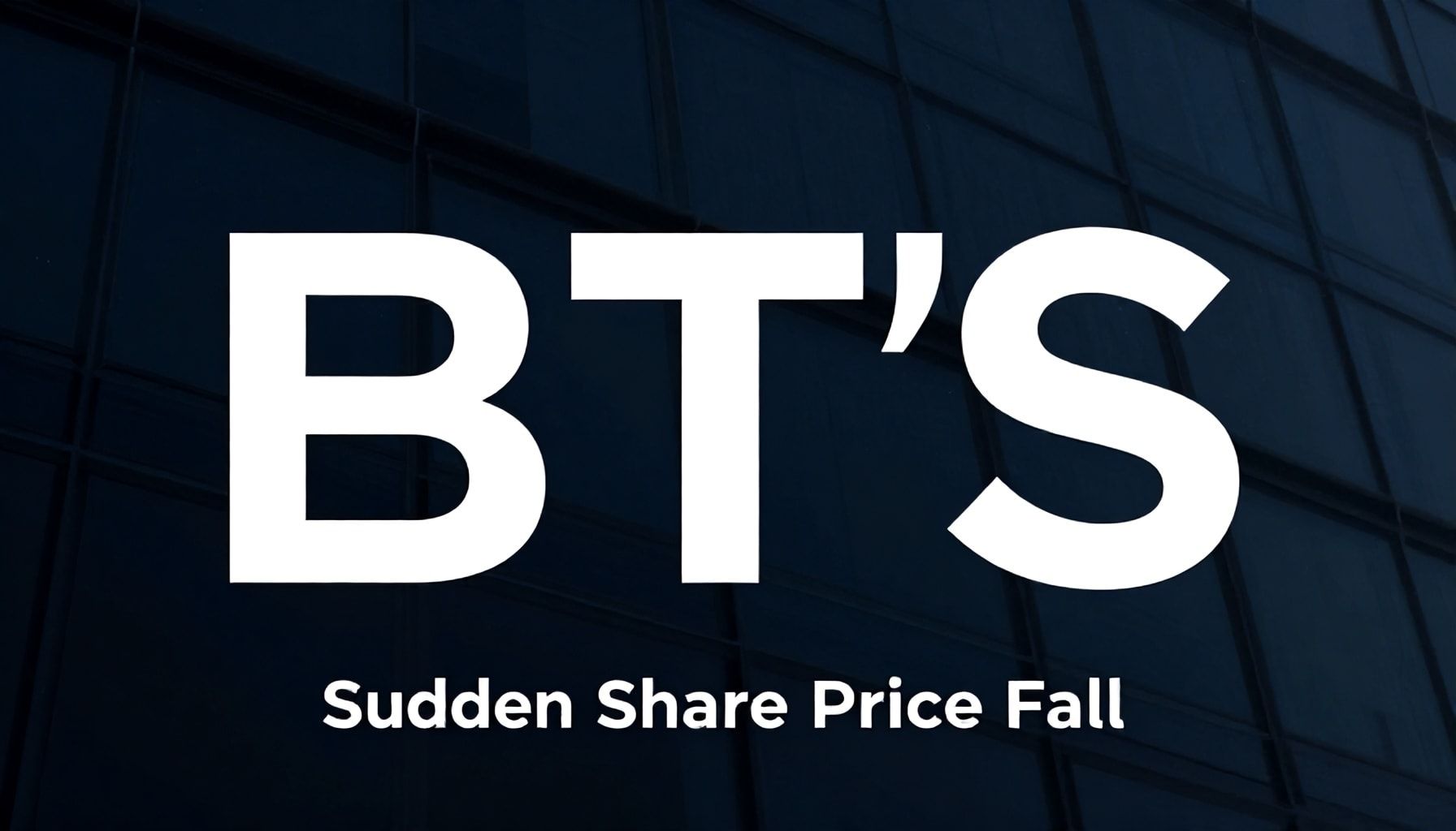 Analysts Weigh In on BT’s Sudden Share Price Fall