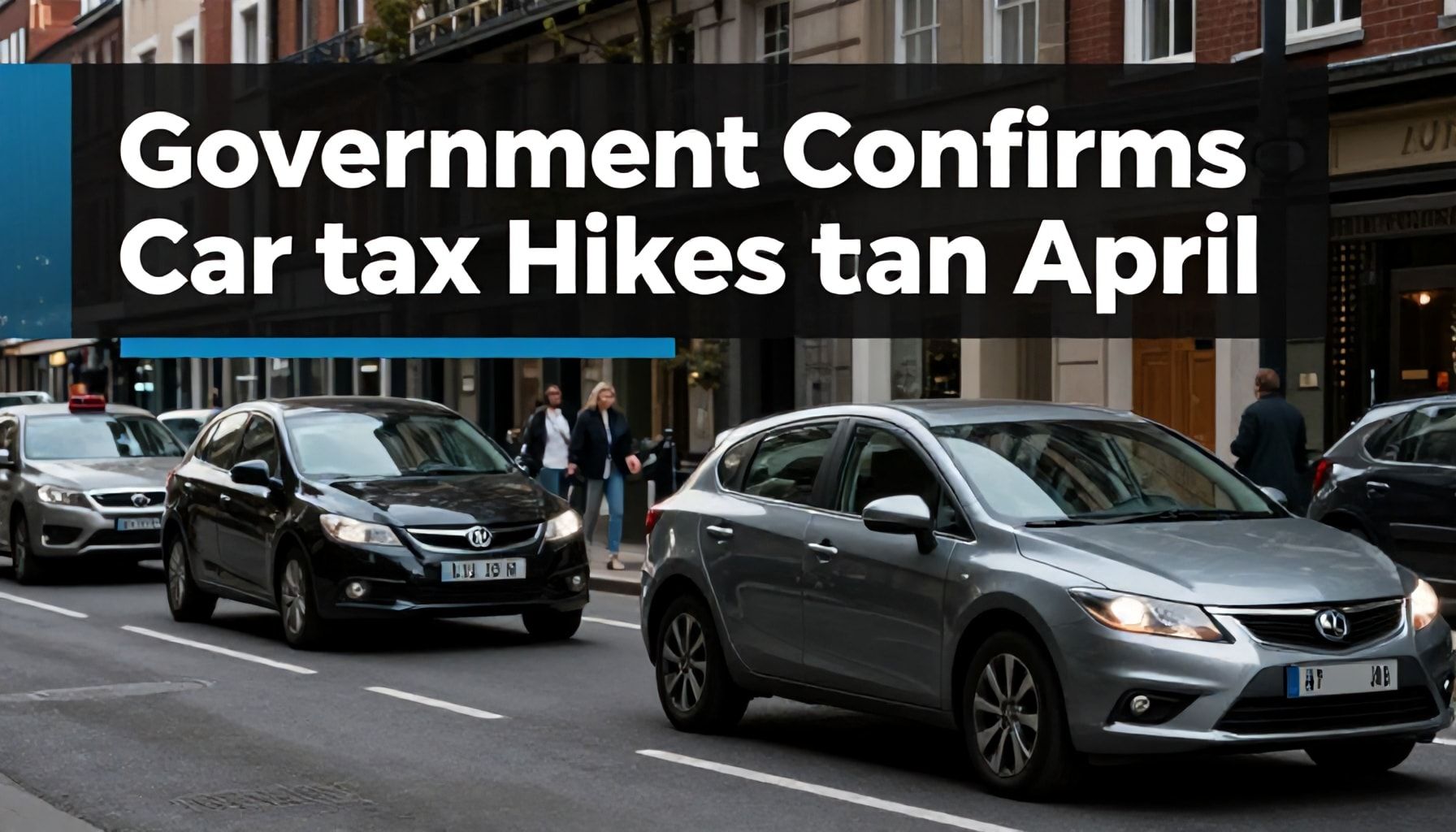 Government Confirms Car Tax Hikes from April